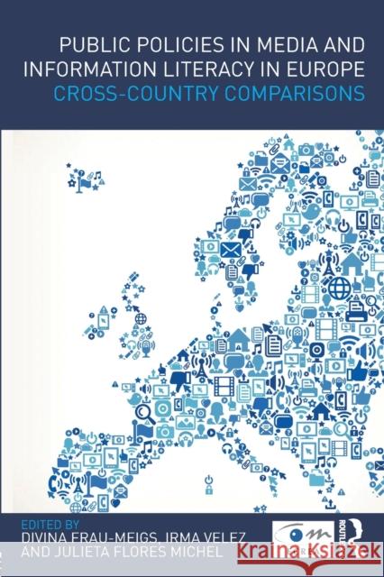 Public Policies in Media and Information Literacy in Europe: Cross-Country Comparisons Divina Frau-Meigs Julieta Flores Irma Velez 9781138644373 Routledge - książka