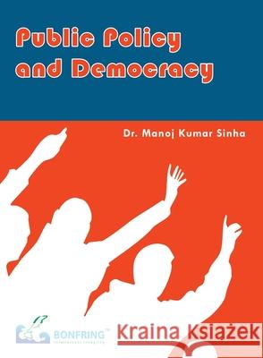 Public Policy and Democracy Manoj Sinha 9789383459285 Bonfring Technology Solutions - książka