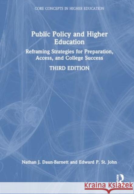 Public Policy and Higher Education: Reframing Strategies for Preparation, Access, and College Success Nathan J. Daun-Barnett Edward P. S 9781032724850 Taylor & Francis Ltd - książka