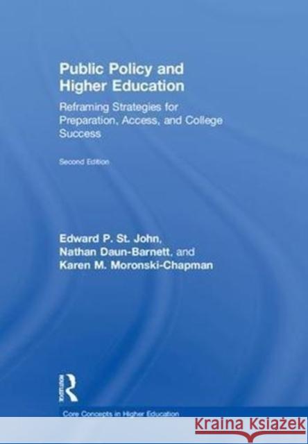 Public Policy and Higher Education: Reframing Strategies for Preparation, Access, and College Success Edward P. S Nathan Daun-Barnett Karen M. Moronski-Chapman 9781138655492 Routledge - książka