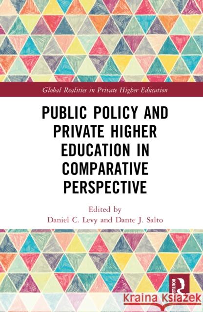 Public Policy and Private Higher Education in Comparative Perspective Daniel C. Levy Dante J. Salto 9781041194484 Routledge - książka