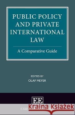 Public Policy and Private International Law: A Comparative Guide Olaf Meyer   9781789902655 Edward Elgar Publishing Ltd - książka