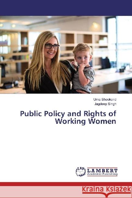 Public Policy and Rights of Working Women Sheokand, Uma; Singh, Jagdeep 9786202017497 LAP Lambert Academic Publishing - książka