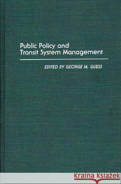 Public Policy and Transit System Management George M. Guess George M. Guess 9780313263729 Greenwood Press - książka
