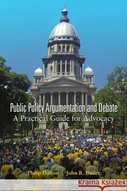 Public Policy Argumentation and Debate: A Practical Guide for Advocacy, Second Edition Philip Dalton John R. Butler 9781433174698 Peter Lang Inc., International Academic Publi - książka