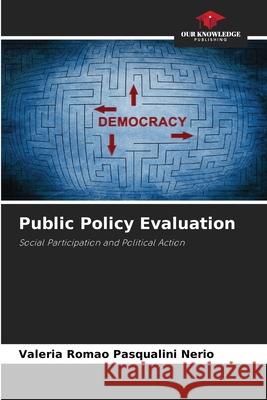 Public Policy Evaluation Romão Pasqualini Nerio, Valéria 9786207886371 Our Knowledge Publishing - książka