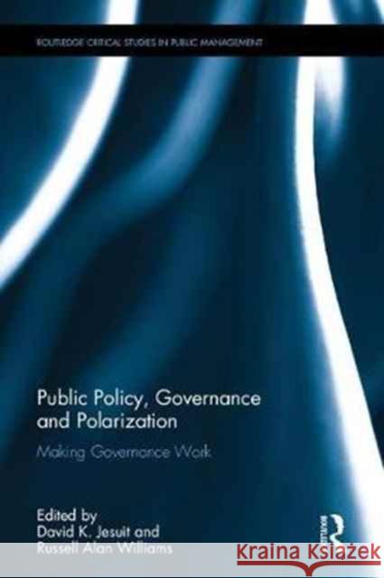 Public Policy, Governance and Polarization: Making Governance Work David K. Jesuit Russell Alan Williams 9781138675933 Routledge - książka