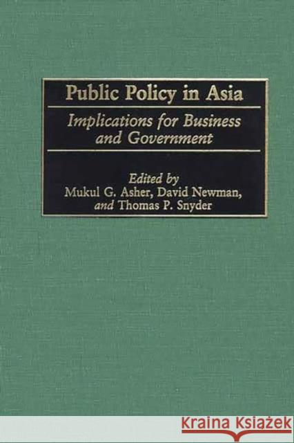 Public Policy in Asia: Implications for Business and Government Asher, Mukul G. 9781567204322 Quorum Books - książka