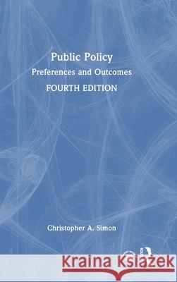 Public Policy: Preferences and Outcomes Christopher A. (University of Utah, USA) Simon 9781032939070 Routledge - książka
