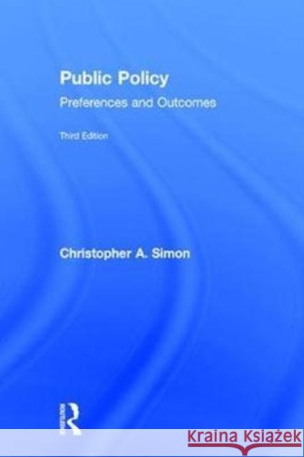 Public Policy: Preferences and Outcomes Christopher a. Simon 9781138202238 Routledge - książka