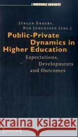 Public-Private Dynamics in Higher Education : Expectations, Developments and Outcomes Jrgen Enders Wolfgang Jongbloed 9783899427523 Transcript Verlag, Roswitha Gost, Sigrid Noke - książka