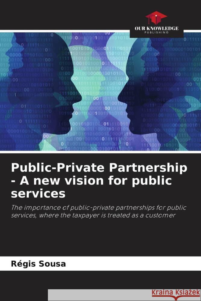 Public-Private Partnership - A new vision for public services Sousa, Régis 9786206415374 Our Knowledge Publishing - książka