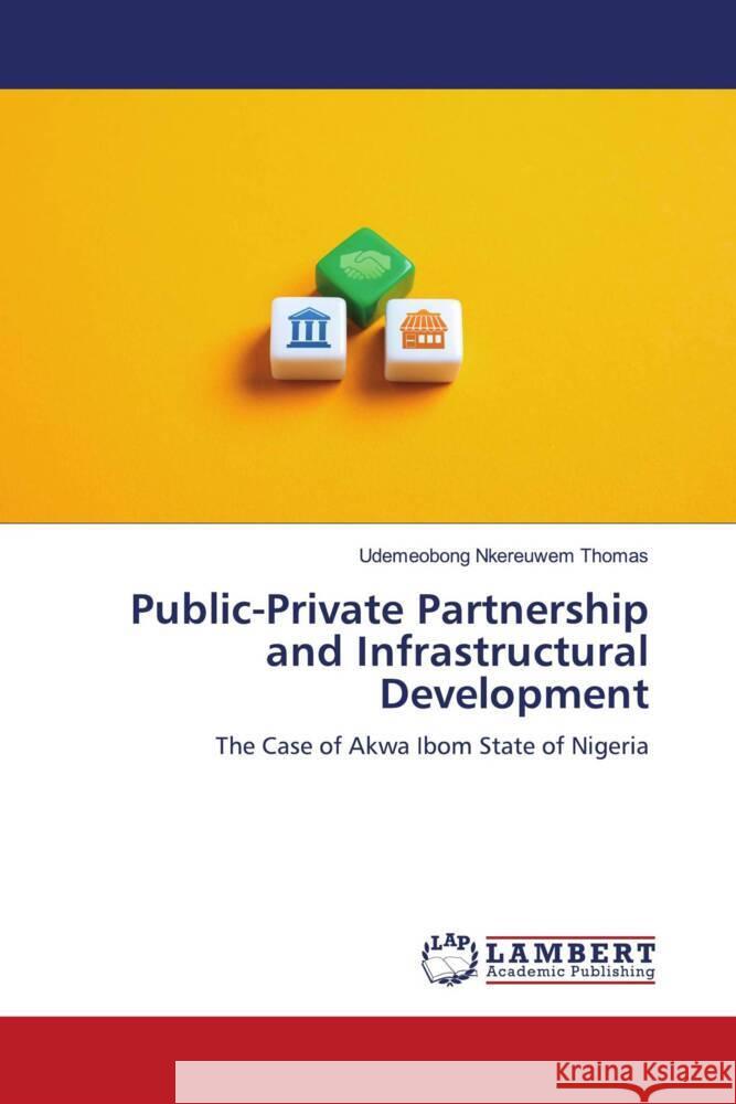 Public-Private Partnership and Infrastructural Development THOMAS, UDEMEOBONG NKEREUWEM 9786208424565 LAP Lambert Academic Publishing - książka
