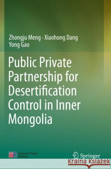 Public Private Partnership for Desertification Control in Inner Mongolia Zhongju Meng Xiaohong Dang Yong Gao 9789811375019 Springer - książka