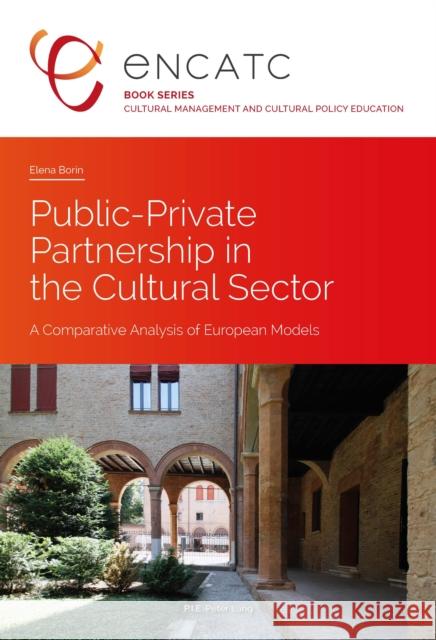 Public-Private Partnership in the Cultural Sector: A Comparative Analysis of European Models Encatc 9782807603677 P.I.E-Peter Lang S.A., Editions Scientifiques - książka