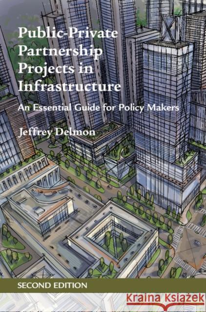 Public-Private Partnership Projects in Infrastructure: An Essential Guide for Policy Makers Jeffrey Delmon 9781107194830 Cambridge University Press - książka