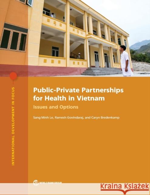 Public-Private Partnerships for Health in Vietnam: Issues and Options Sang Minh Le Ramesh Govindaraj Caryn Bredenkamp 9781464815744 World Bank Publications - książka