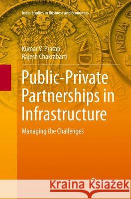 Public-Private Partnerships in Infrastructure: Managing the Challenges Pratap, Kumar V. 9789811098529 Springer - książka