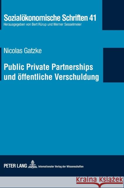 Public Private Partnerships und öffentliche Verschuldung; PPP-Modelle im Licht deutscher und europäischer Verschuldungsregeln und ihre Transparenz in Rürup, Bert 9783631598788 Lang, Peter, Gmbh, Internationaler Verlag Der - książka