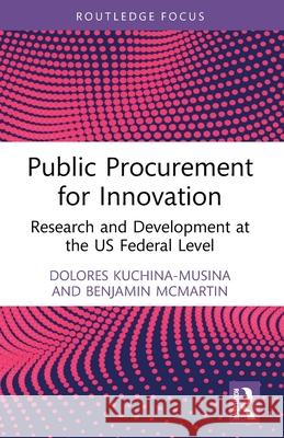 Public Procurement for Innovation: Research and Development at the US Federal Level Dolores Kuchina-Musina Benjamin McMartin 9781032504346 Routledge - książka