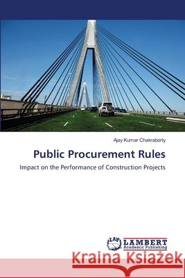 Public Procurement Rules Chakraborty Ajay Kumar 9783659413285 LAP Lambert Academic Publishing - książka