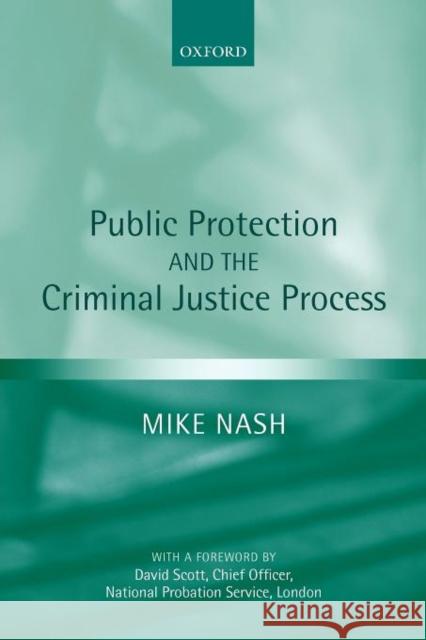 Public Protection and the Criminal Justice Process Mike Nash 9780199289431  - książka