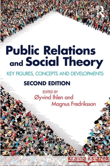 Public Relations and Social Theory: Key Figures, Concepts and Developments Yvind Ihlen Betteke Va Magnus Fredriksson 9781138281301 Routledge - książka