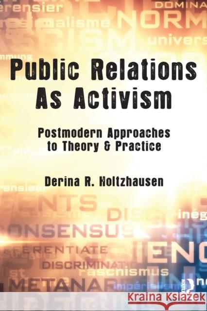 Public Relations As Activism : Postmodern Approaches to Theory & Practice Derina R. Holtzhausen 9780415743815 Routledge - książka