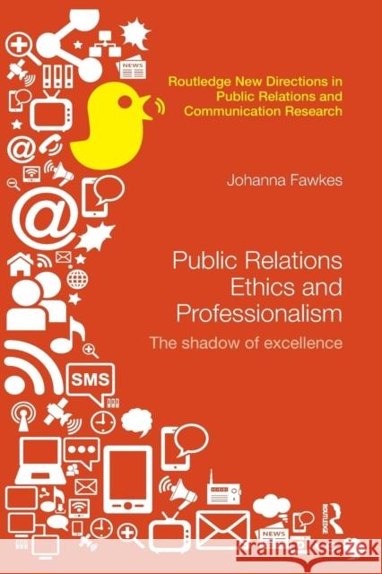 Public Relations Ethics and Professionalism: The Shadow of Excellence Johanna Fawkes 9781138062528 Routledge - książka