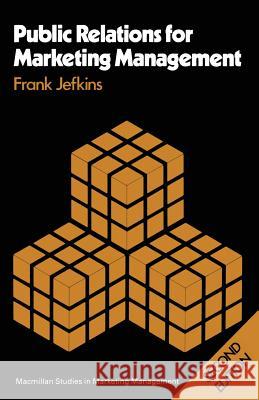 Public Relations for Marketing Management Frank Jefkins 9780333359150 PALGRAVE MACMILLAN - książka