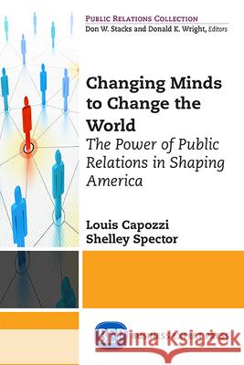 Public Relations for the Public Good: How PR has shaped America's Social Movements Capozzi, Louis 9781631573811 Business Expert Press - książka