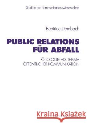 Public Relations Für Abfall: Ökologie ALS Thema Öffentlicher Kommunikation Dernbach, Beatrice 9783531131962 Vs Verlag F R Sozialwissenschaften - książka