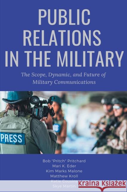 Public Relations in the Military: The Scope, Dynamic, and Future of Military Communications Pritchard, Bob 9781637424070 Business Expert Press - książka