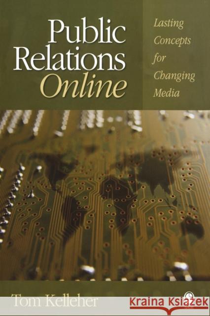 Public Relations Online: Lasting Concepts for Changing Media Kelleher, Thomas A. 9781412914178 Sage Publications - książka
