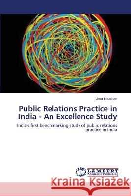 Public Relations Practice in India - An Excellence Study Uma Bhushan 9783659183799 LAP Lambert Academic Publishing - książka