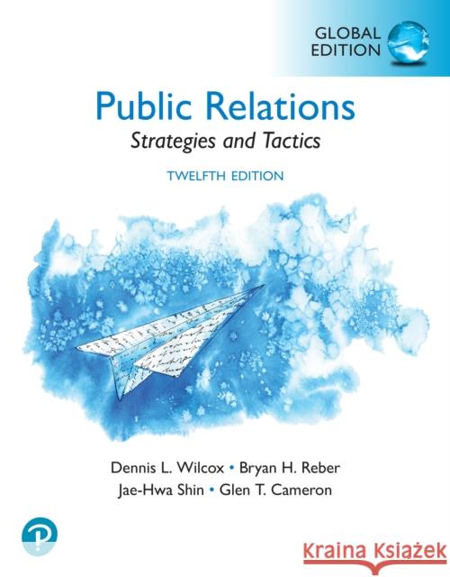 Public Relations: Strategies and Tactics, Global Edition Glen Cameron 9781292483252 Pearson Education Limited - książka
