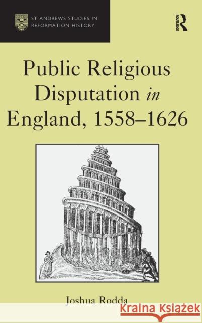 Public Religious Disputation in England, 1558-1626 Rodda, Joshua 9781472415554 Ashgate Publishing Limited - książka