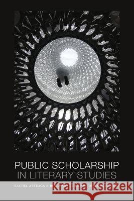 Public Scholarship in Literary Studies Rachel Arteaga Rosemary Erickso 9781943208227 Amherst College - książka