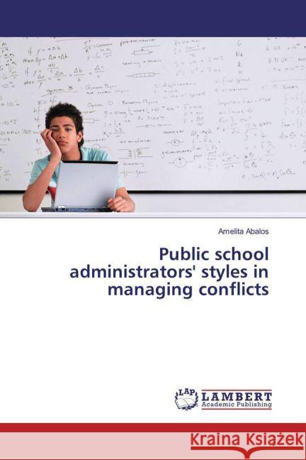 Public school administrators' styles in managing conflicts Abalos, Amelita 9783659881787 LAP Lambert Academic Publishing - książka