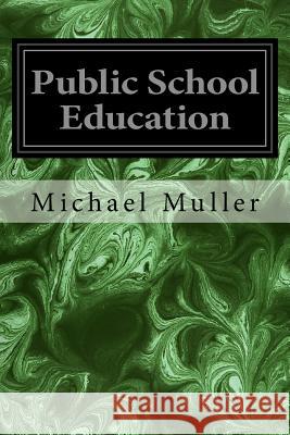 Public School Education Michael Muller 9781979248303 Createspace Independent Publishing Platform - książka