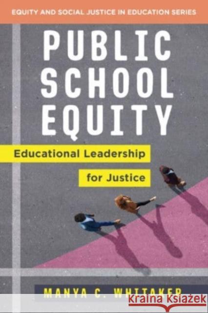Public School Equity: Educational Leadership for Justice Manya Whitaker 9780393714753 WW Norton & Co - książka