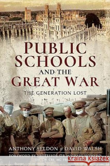 Public Schools and the Great War: The Generation Lost Sir Anthony Seldon David Walsh 9781526739896 Pen & Sword Books Ltd - książka