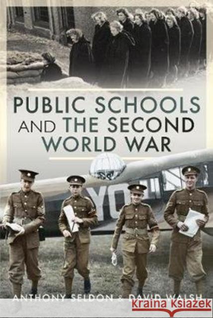 Public Schools and the Second World War Anthony Seldon David Walsh 9781526750396 Pen & Sword Military - książka