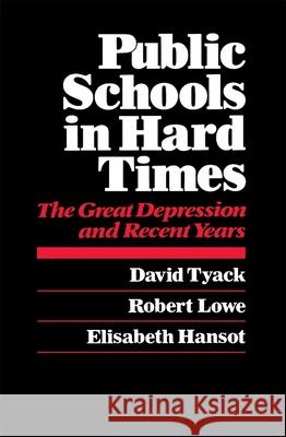 Public Schools in Hard Times: The Great Depression and Recent Years the Great Depression and Recent Years Tyack, David B. 9780674738010 Harvard University Press - książka