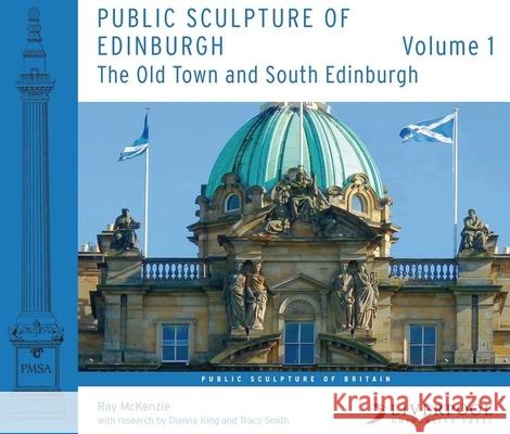 Public Sculpture of Edinburgh: Volume 1: The Old Town and South Edinburgh Ray McKenzie Dianne King Tracy Smith 9781786941107 Liverpool University Press - książka