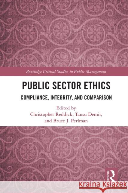 Public Sector Ethics: Compliance, Integrity, and Comparison Christopher Reddick Tansu Demir Bruce J. Perlman 9781032727288 Routledge - książka