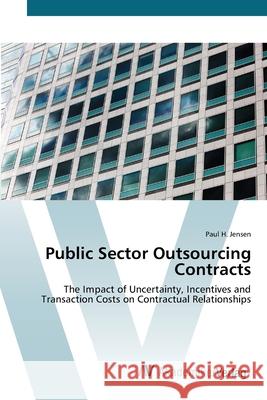 Public Sector Outsourcing Contracts Jensen, Paul H. 9783639418613 AV Akademikerverlag - książka