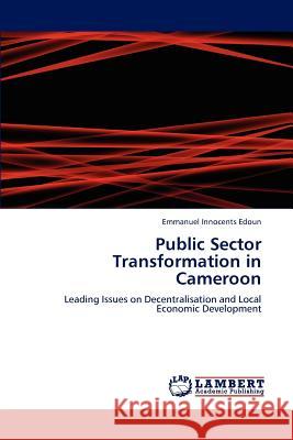 Public Sector Transformation in Cameroon Emmanuel Innocents Edoun 9783846508640 LAP Lambert Academic Publishing - książka