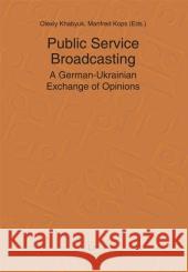 Public Service Broadcasting: A GermanUkrainian Exchange of Opinions Olexiy Khabyuk, Manfred Kops 9783643800947 Lit Verlag - książka