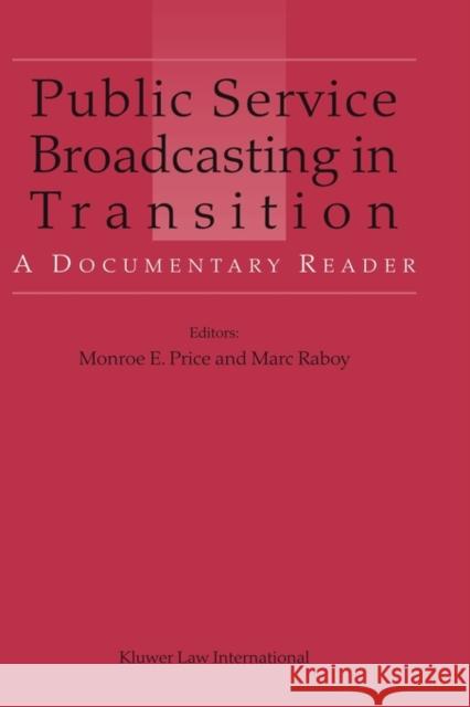 Public Service Broadcasting in Transition: A Documentary Reader Price, Monroe E. 9789041122124 International Law Publications - książka